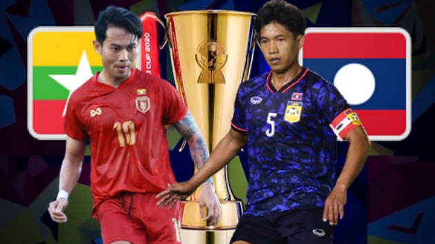 Nhận định AFF Cup – Myanmar vs Lào (17h30 ngày 18/12): Quyết đấu giành 3 điểm
