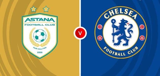 Nhận định Conference League – Astana vs Chelsea (22h30 ngày 12/12): Sức mạnh vượt trội; Tiếp đà thăng hoa