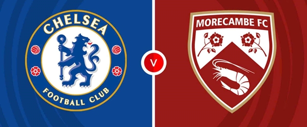 Nhận định FA Cup – Chelsea vs Morecambe (22h00 ngày 11/1): “Dạo chơi” tại Stamford Bridge