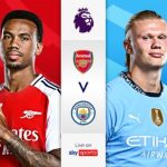 Nhận định Ngoại hạng Anh – Arsenal vs Man City (23h30 ngày 02/02): 1 bàn; Thời khắc quyết định