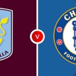 Nhận định Ngoại hạng Anh – Aston Villa vs Chelsea (00h30 ngày 23/2): “The Blues” nối dài nỗi thất vọng