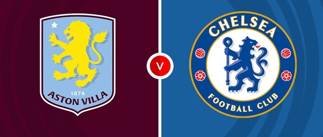 Nhận định Ngoại hạng Anh – Aston Villa vs Chelsea (00h30 ngày 23/2): “The Blues” nối dài nỗi thất vọng