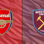 Soi trận Arsenal vs West Ham: Ngôi đầu Ngoại hạng Anh vẫy gọi