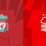 Soi trận Liverpool vs Nottingham Forest: Khách khát điểm