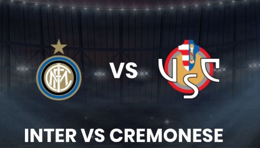 Soi trận Cremonese vs Inter: Nerazzurri quyết xây chắc ngôi đầu